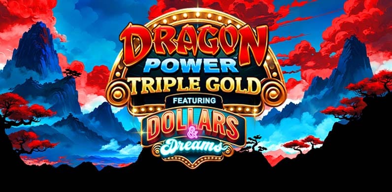 Dragon Power Triple Gold Dollars and Dreams in Dollars_and_Dreams