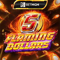 BetMGM 5 Flaming Dollars in Exclusive_slots