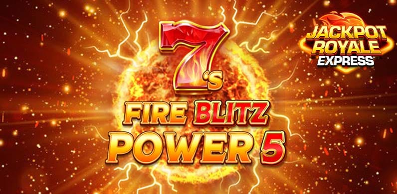 7's Fire Blitz Power 5 Jackpot Royale Express in JPRE_Jackpots