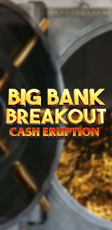 Cash Eruption Big Bank Breakout in hottest_new