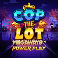 Cop The Lot Megaways Power Play in 7s_FireBlitz