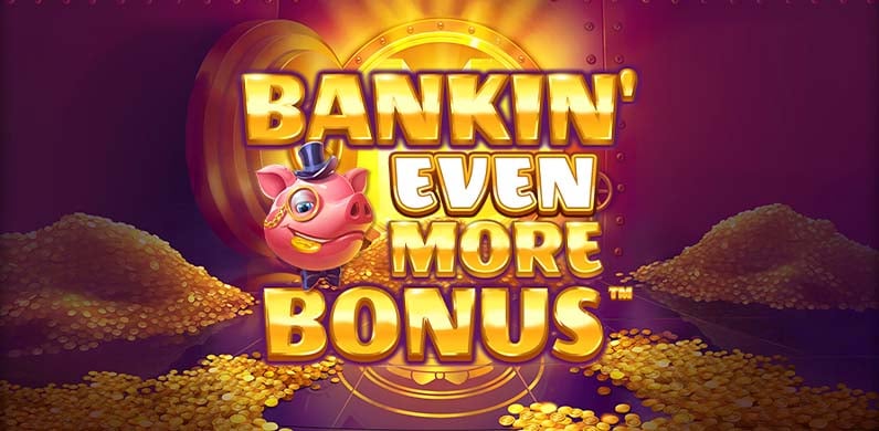 Bankin' Even More Bonus in Featured